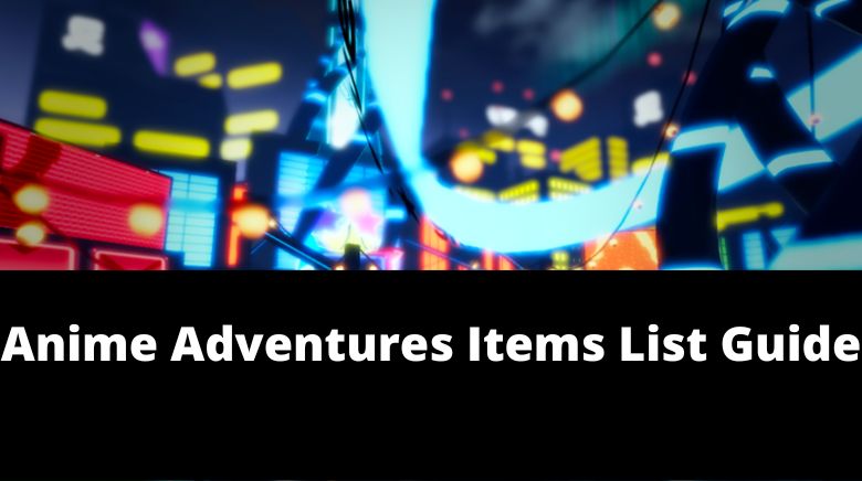 Anime Adventures Items List Guide
