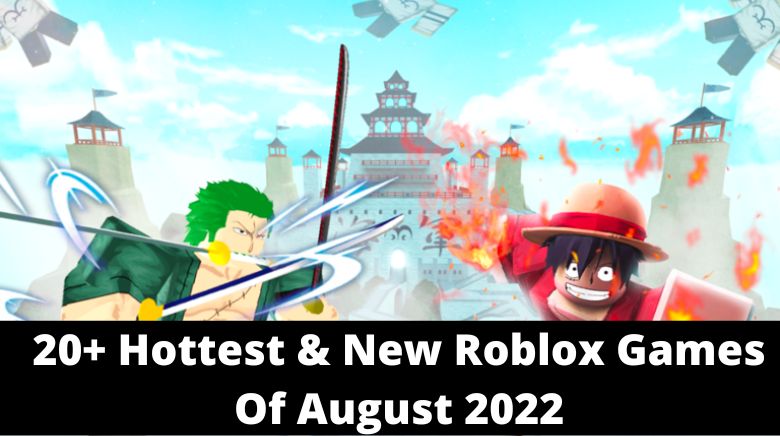 20+ Hottest & New Roblox Games Of August 2022