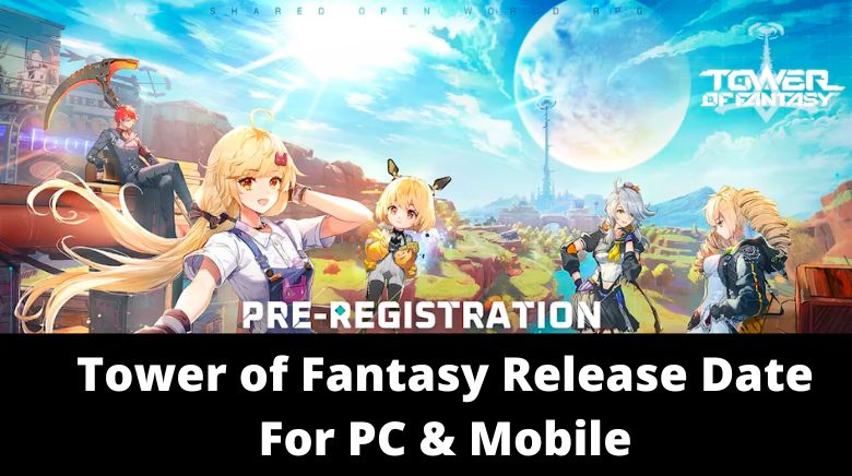 Tower of Fantasy Release Date For PC & Mobile