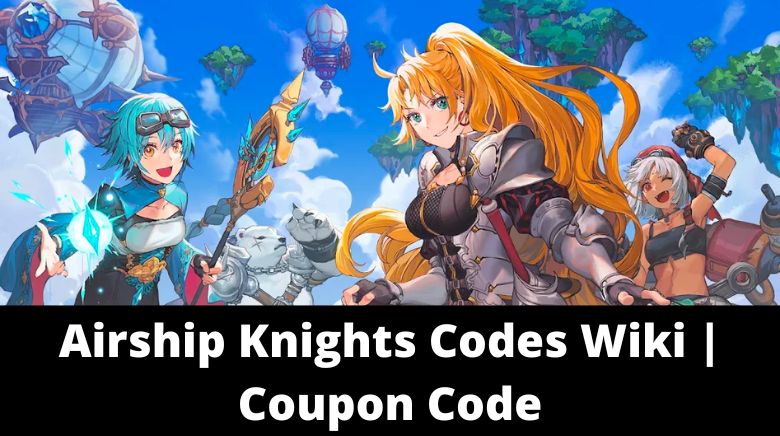 Airship Knights Codes Wiki Coupon Code