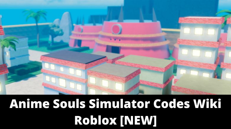 Anime Souls Simulator Codes Wiki Roblox [NEW]