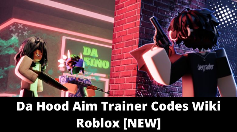 Da Hood Aim Trainer Codes