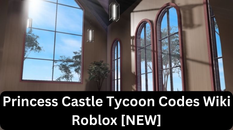 Princess Castle Tycoon Codes Wiki Roblox [NEW] (1)