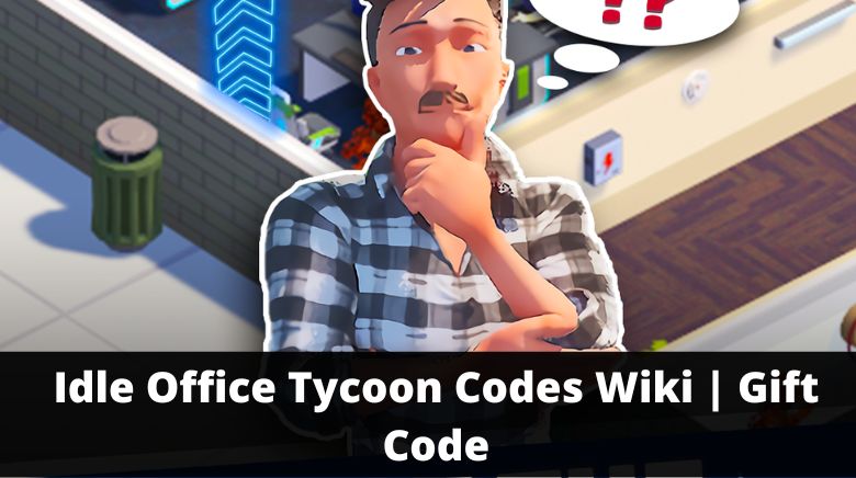 Idle-Office-Tycoon-Codes-Wiki-Gift-Code