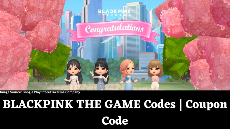 BLACKPINK THE GAME Codes For Freebies