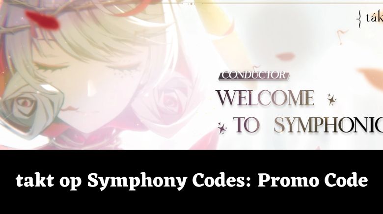 takt op Symphony Codes For Freebies