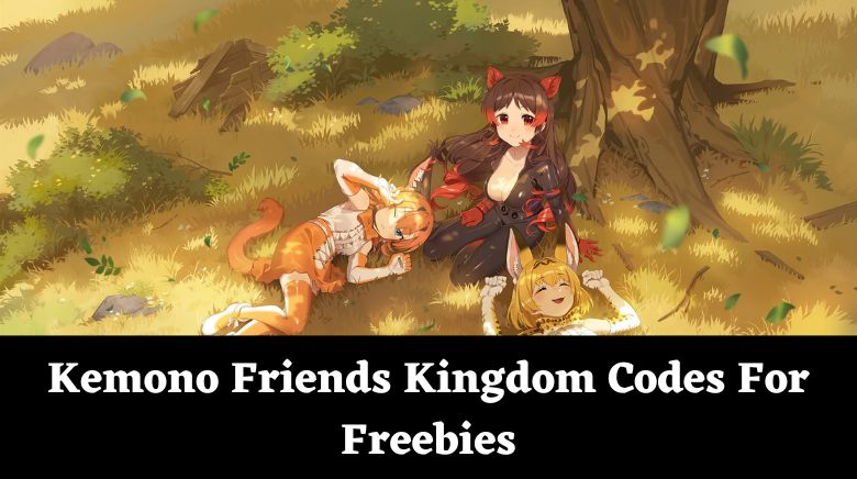 Kemono Friends Kingdom Codes For Freebies