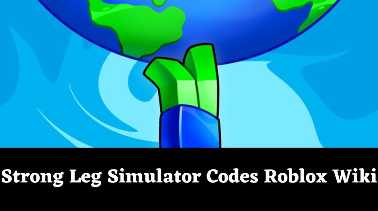 Strong Leg Simulator Codes Roblox Wiki