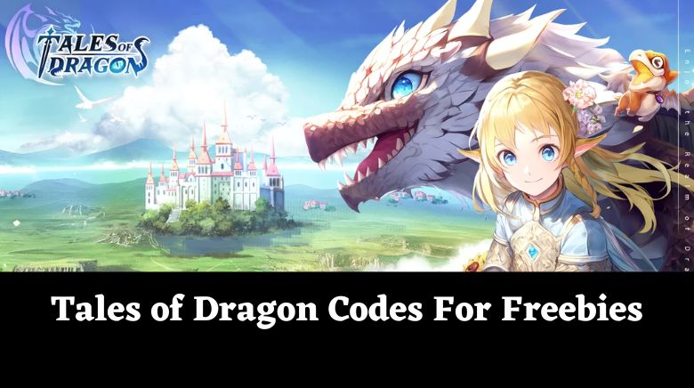 Tales of Dragon Codes For Freebies