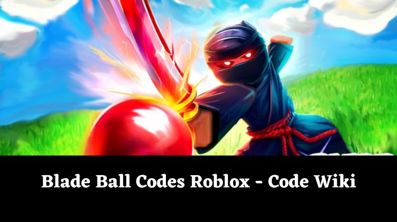 Blade Ball Codes Roblox - Code Wiki
